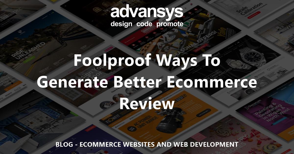 Foolproof Ways To Generate Better Ecommerce Reviews | Advansys