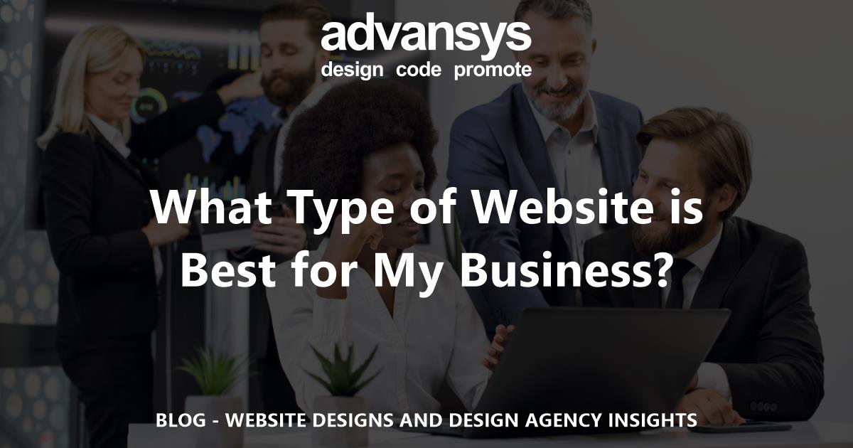 What Type of Website is Best for My Business | Advansys